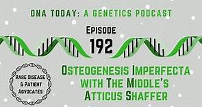 Osteogenesis Imperfecta with The Middle's Atticus Shaffer