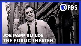 How Papp turned a dilapidated building into The Public Theater | Joe Papp | American Masters | PBS