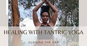 The Three Legs of Tantric Yoga and How it Heals the Body.