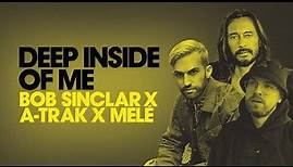 Bob Sinclar X A-Trak X Melé - Deep Inside Of Me (Extended Mix)