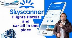 How to Use Skyscanner to Find Cheap Flights | Skyscanner Flights Hotels and car all in one place |