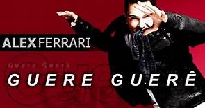Alex Ferrari - Guere Guerê - New Single Official