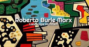 Roberto Burle Marx, Landscape Architect
