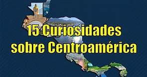 15 Curiosidades sobre Centroamérica