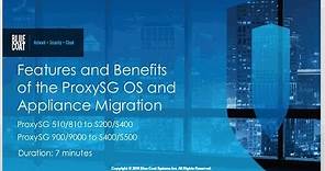 Features and Benefits of Blue Coat Systems ProxySG OS and Appliance Migration