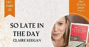 Lecture 34: Claire Keegan's So Late in the Day