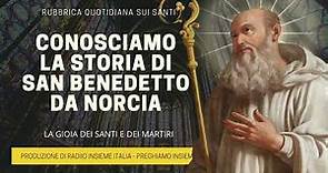 Conosciamo la Storia di San Benedetto da Norcia - 11 Luglio 2023