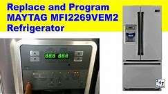 Maytag refrigerator model MFI2269VEM2 power board replacement and programming vid:247-008