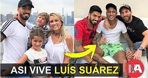 Así Vive Luis Suárez con su Familia / Una vida Tranquila y sin Excesos
