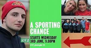 A Sporting Chance | RTÉ2 | New Series | Starts Wednesday 3rd June 9.00pm
