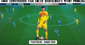 ANDREAS CHRISTENSEN Might Be The Answer In That Pivot Position || Tactical Analysis ||