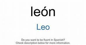 How to say "Leo" in Spanish | León