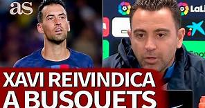 XAVI reivindica a BUSQUETS y su PUESTO en la HISTORIA: "EL MEJOR" | FC BARCELONA | AS