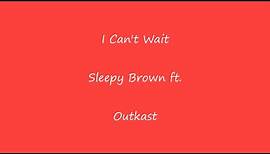 Sleepy Brown "I Can't Wait" Ft Outkast Lyrics
