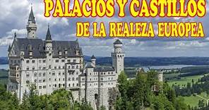 10 Palacios y castillos de la realeza europea
