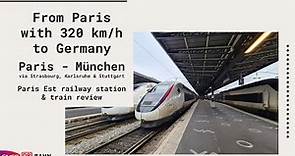 Paris to Germany with 320 km/h on the route Paris - Strasbourg - Karlsruhe - Stuttgart - Munich TGV