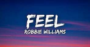 Robbie Williams - Feel (Lyrics)