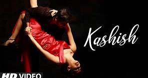 "Kashish" Latest Video Song 2020 | Mustafa Ujjainwala, Maanuni Desai Feat. Shubhi Joshi, Viraj Sah