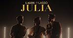 LAGOS & Lasso - Julia (Video Oficial)