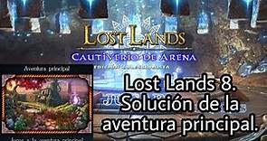 Lost Lands Cautiverio de Arena (Lost Lands 8). Solución completa de la aventura principal.