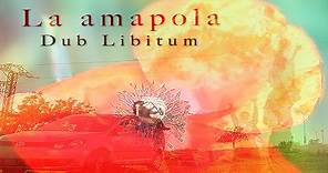 Dub Libitum - La amapola (Videoclip)