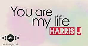 Harris J - You Are My Life | Official Lyric Video