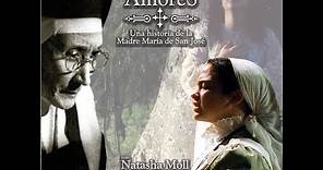 "El Amor de los Amores" Una historia de la Madre María de San José.