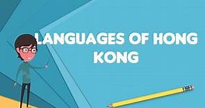 What is Languages of Hong Kong?, Explain Languages of Hong Kong, Define Languages of Hong Kong