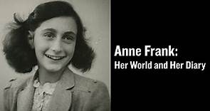 Anne Frank: Her World and Her Diary