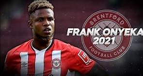 Frank Onyeka - Welcome To Brentford - 2021ᴴᴰ