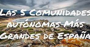 Las 5 Comunidades autónomas Más Grandes de España