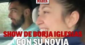 El show de Borja Iglesias con su novia: ¡hits de ayer y hoy en el coche! I MARCA