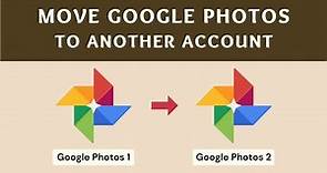 Move/Transfer Google Photos from One Account to Another