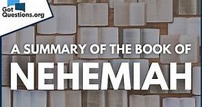 A Summary of the Book of Nehemiah | GotQuestions.org