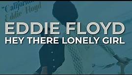 Eddie Floyd - Hey There Lonely Girl (Official Audio)