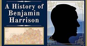 A History of Benjamin Harrison