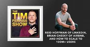 Reid Hoffman and Brian Chesky | The Tim Ferriss Show (Podcast)