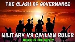 Military vs Civilian Rule - Which is the Best Solution?
