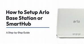 How to Setup Your Arlo Base Station or Smart Hub - Complete Guide