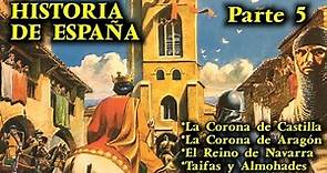 HISTORIA DE ESPAÑA (Parte 5) - Corona de Castilla, Corona de Aragón, Reino de Navarra, Almohades