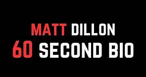 Matt Dillon: 60 Second Bio