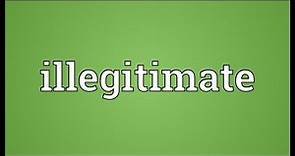 Illegitimate Meaning