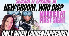 MARRIED AT FIRST SIGHT SEASON 17 EPISODE 14 RECAP AND REVIEW | SPOILERS