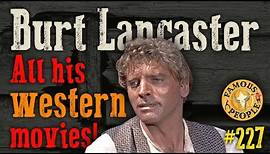 Burt Lancaster, all his Western Movies
