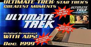 Ultimate Trek: Star Trek's Greatest Moments - Original Broadcast with Ads - Dec '99 KTVD