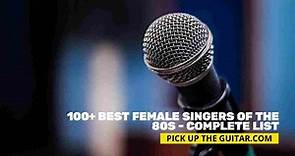 100+ Best Female Singers of the 80s - Complete List - Pick Up The Guitar