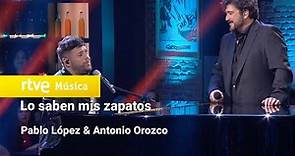 Pablo López y Antonio Orozco – “Lo saben mis zapatos” (Pablo López Sin Anestesia)