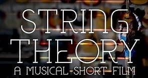 String Theory: A Musical Short Film - Trailer