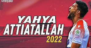 YAHYA ATTIAT ALLAH | 2022 | HIGHLIGHTS | HD 💯