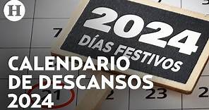 Días feriados México 2024: vacaciones y puentes de este año; se suma nuevo día de descanso